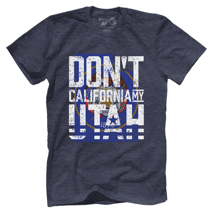 Don't California My Utah