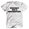 Idiocracy was a Documentary