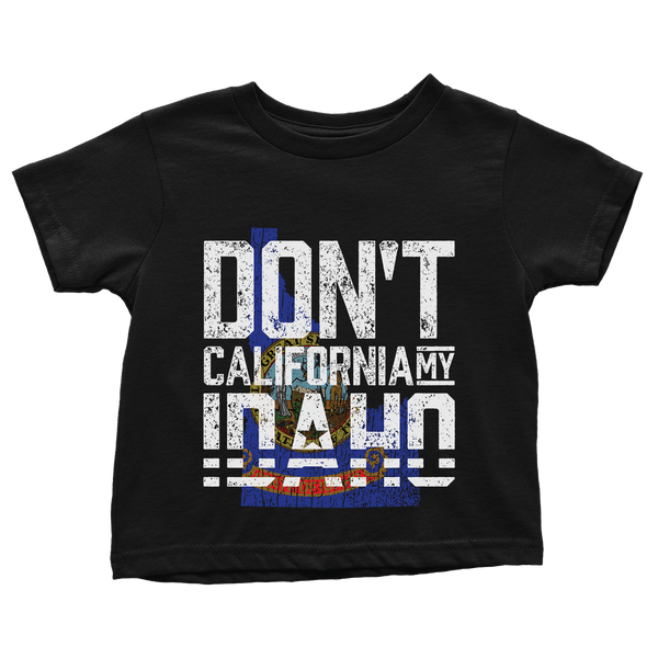 Don't California My Idaho - Toddlers