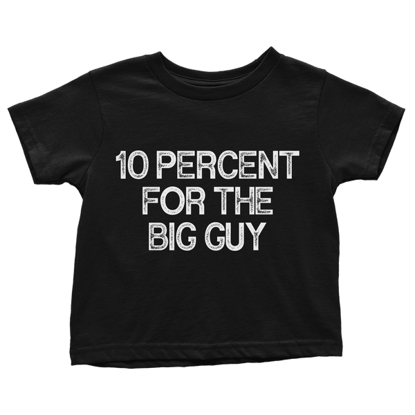 10 Percent For The Big Guy - Toddlers
