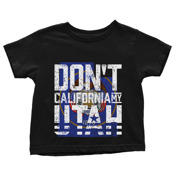Don't California My Utah - Toddlers