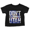 Don't California My Utah - Toddlers