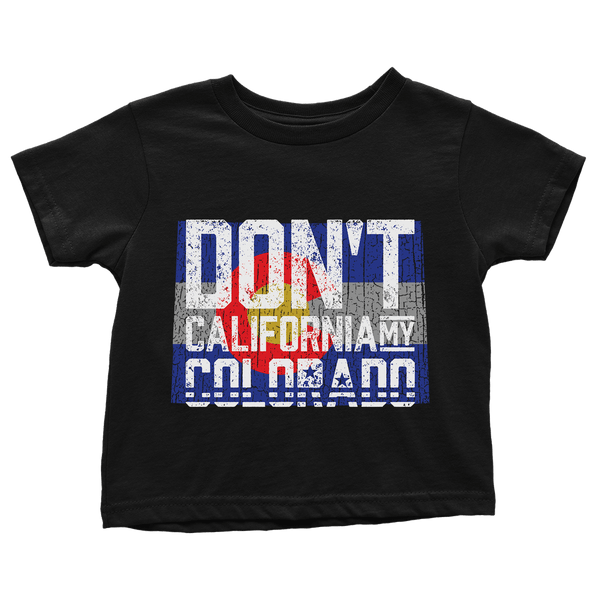 Don't California My Colorado - Toddlers