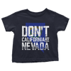 Don't California My Nevada - Toddlers