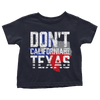 Don't California My Texas - Toddlers