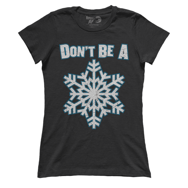 Don't be a Snowflake (Ladies)