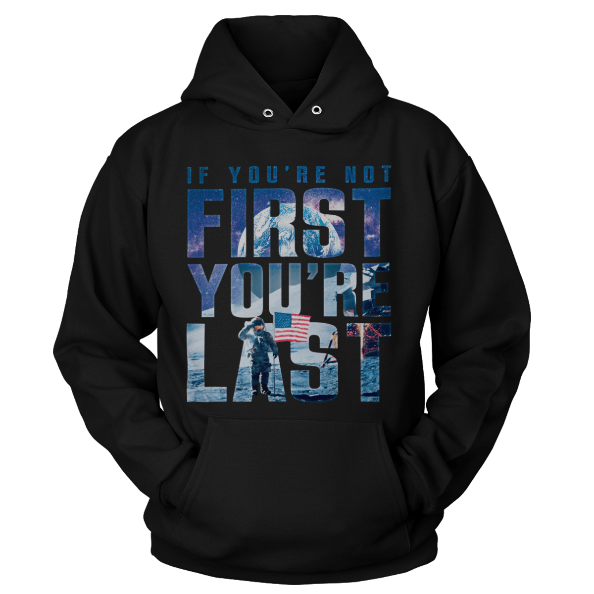 T-shirt Unisex Hoodie / Black / S If You're Not First, You're Last