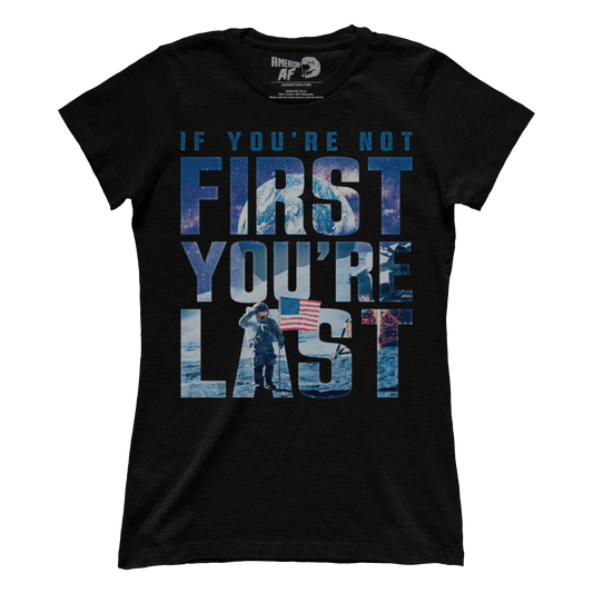 T-shirt Premium Ladies Tee / Black / XS If You're Not First, You're Last (Ladies)