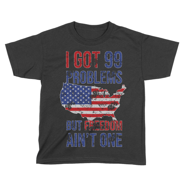 I Got 99 Problems But Freedom Ain't One - Kids