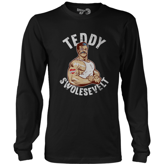 Teddy Swolesevelt Long Sleeve