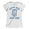 Never Skip Keg Day (Ladies)