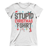 Stupid Christmas Shirt (Ladies)