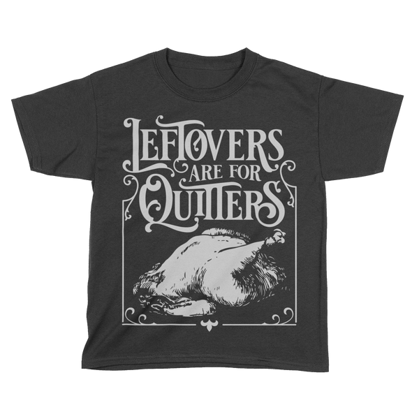 Leftovers are for Quitters - Kids
