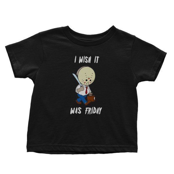 Wish It Was Friday - Toddlers