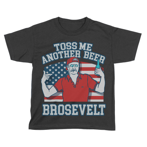Toss me another beer brosevelt - Kids