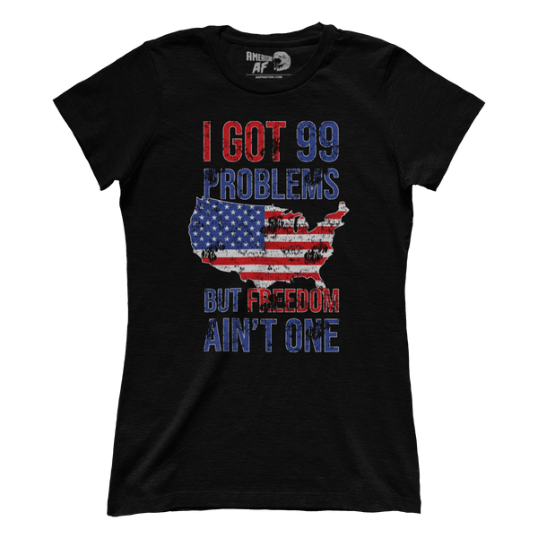 I Got 99 Problems But Freedom Ain't One (Ladies)