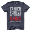 Father Forgive Me For These Gains
