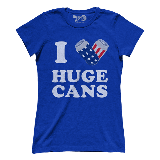 Apparel Premium Ladies Tee / Royal / XS I Love Huge Cans (Ladies)