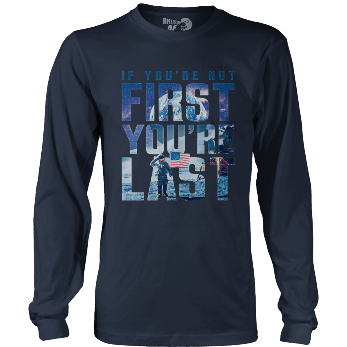 T-shirt Mens Long Sleeve / Midnight Navy / S If You're Not First, You're Last