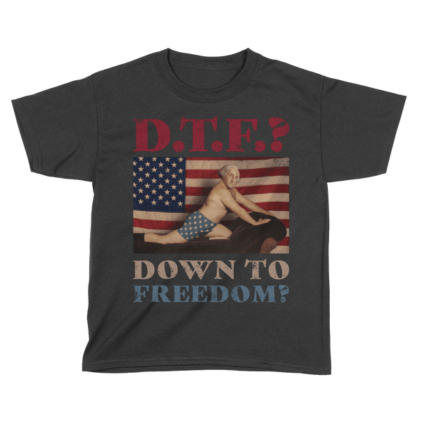 DTF? Down to Freedom? - Kids