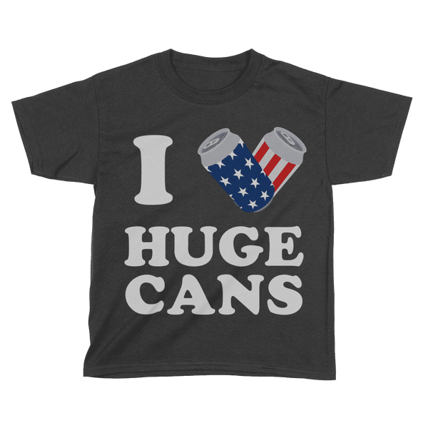 I Love Huge Cans - Kids