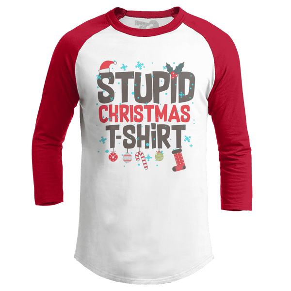 Stupid Christmas Shirt (Ladies)