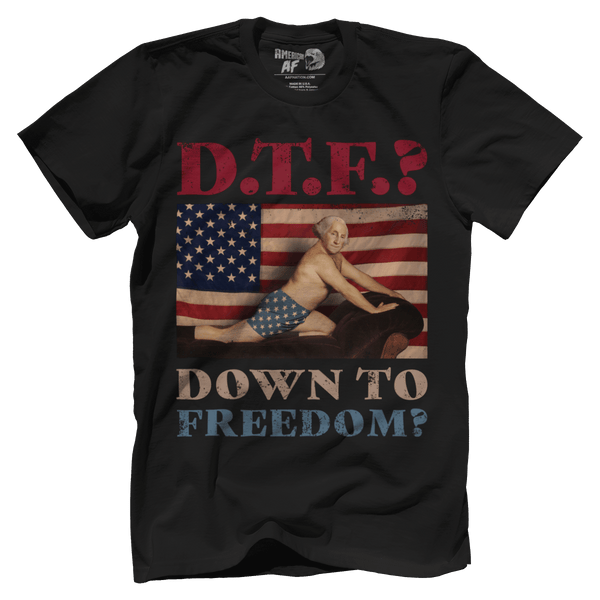 DTF? Down to Freedom?