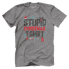 Stupid Christmas Shirt
