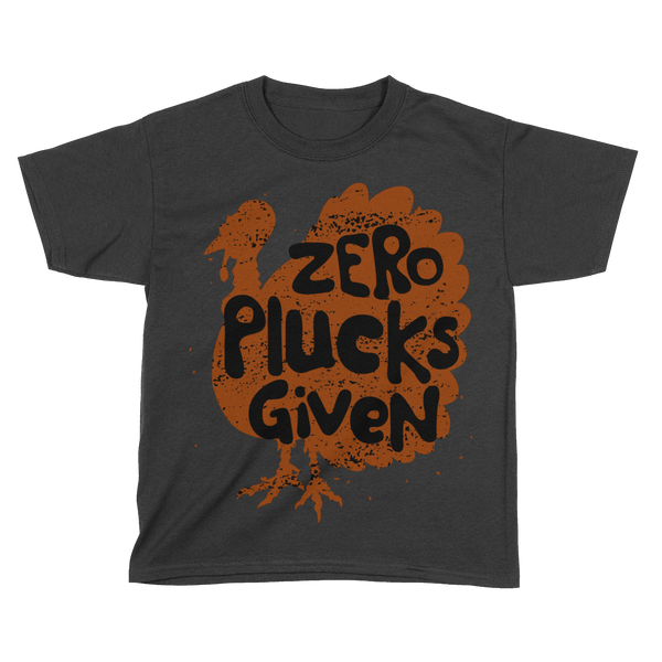 Zero Plucks Given - Kids
