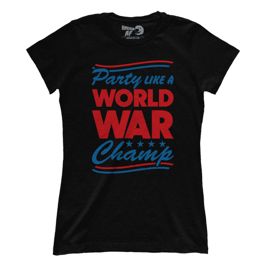 T-shirt Party Like A World War Champ (Ladies)