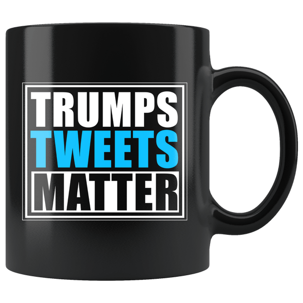 Trump Tweets Matter - Coffee Mug