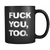 F You Too - Coffee Mug