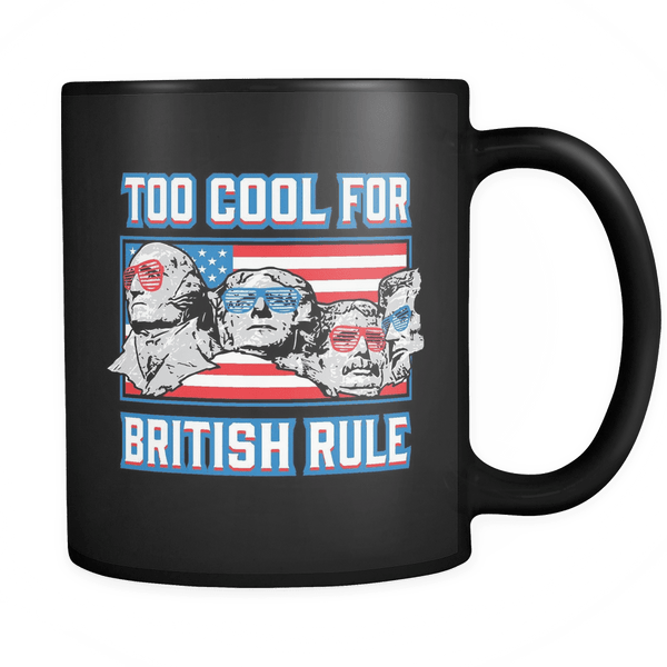 Too Cool For British Rule - Coffee Mug