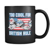 Too Cool For British Rule - Coffee Mug