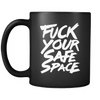 Drinkware Fu*k Your Safe Space Fu*k Your Safe Space - Coffee Mug