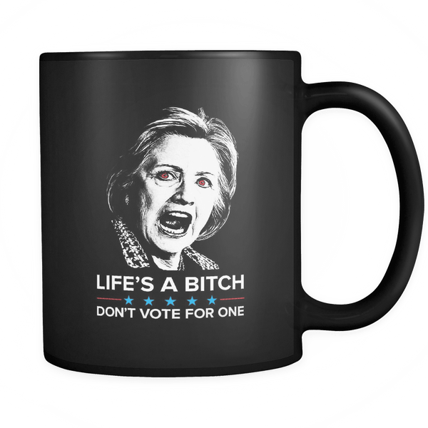 Don't Vote Bitch - Coffee Mug