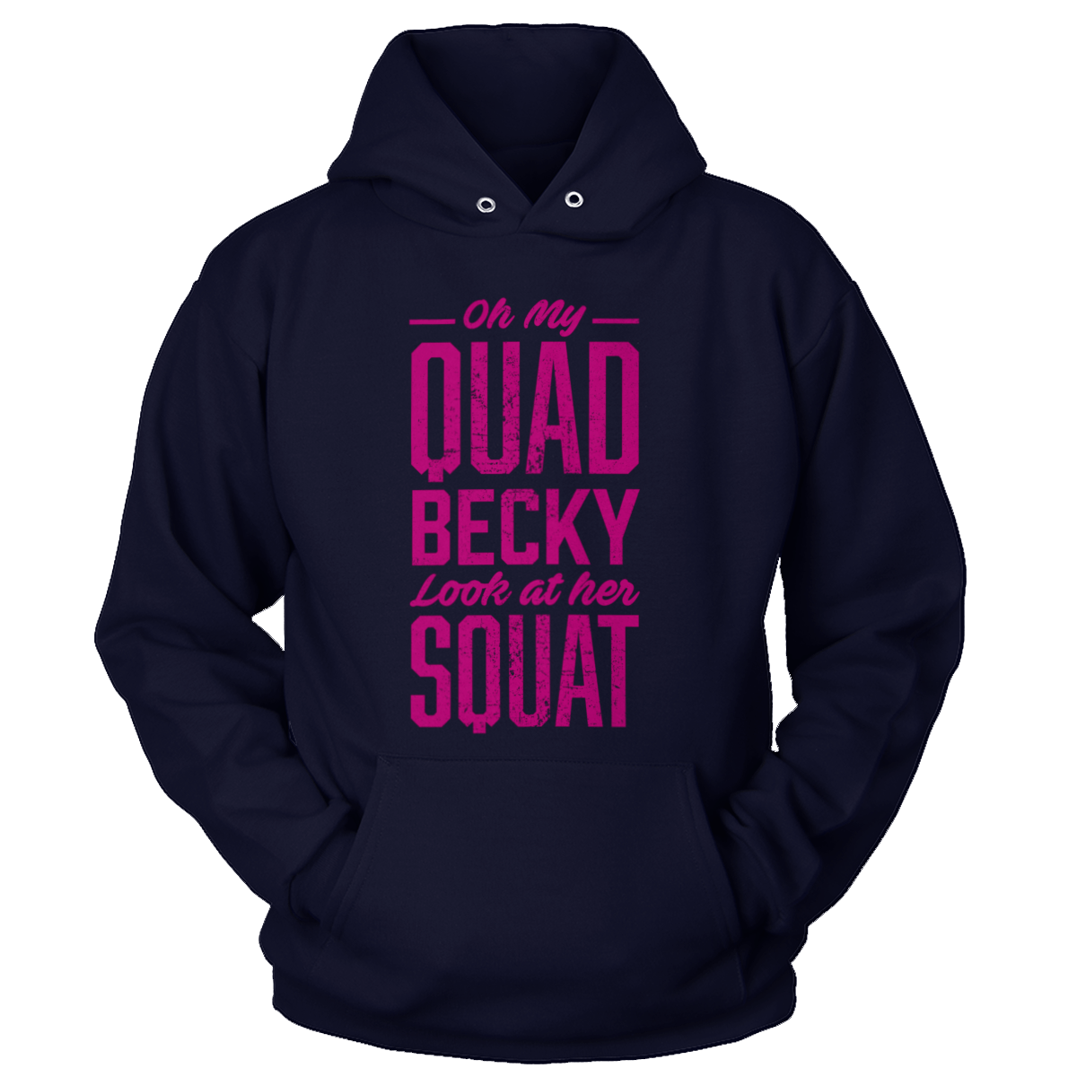 T-shirt Unisex Hoodie / Navy / S Oh My Quad Becky Look At Her Squat (Ladies)