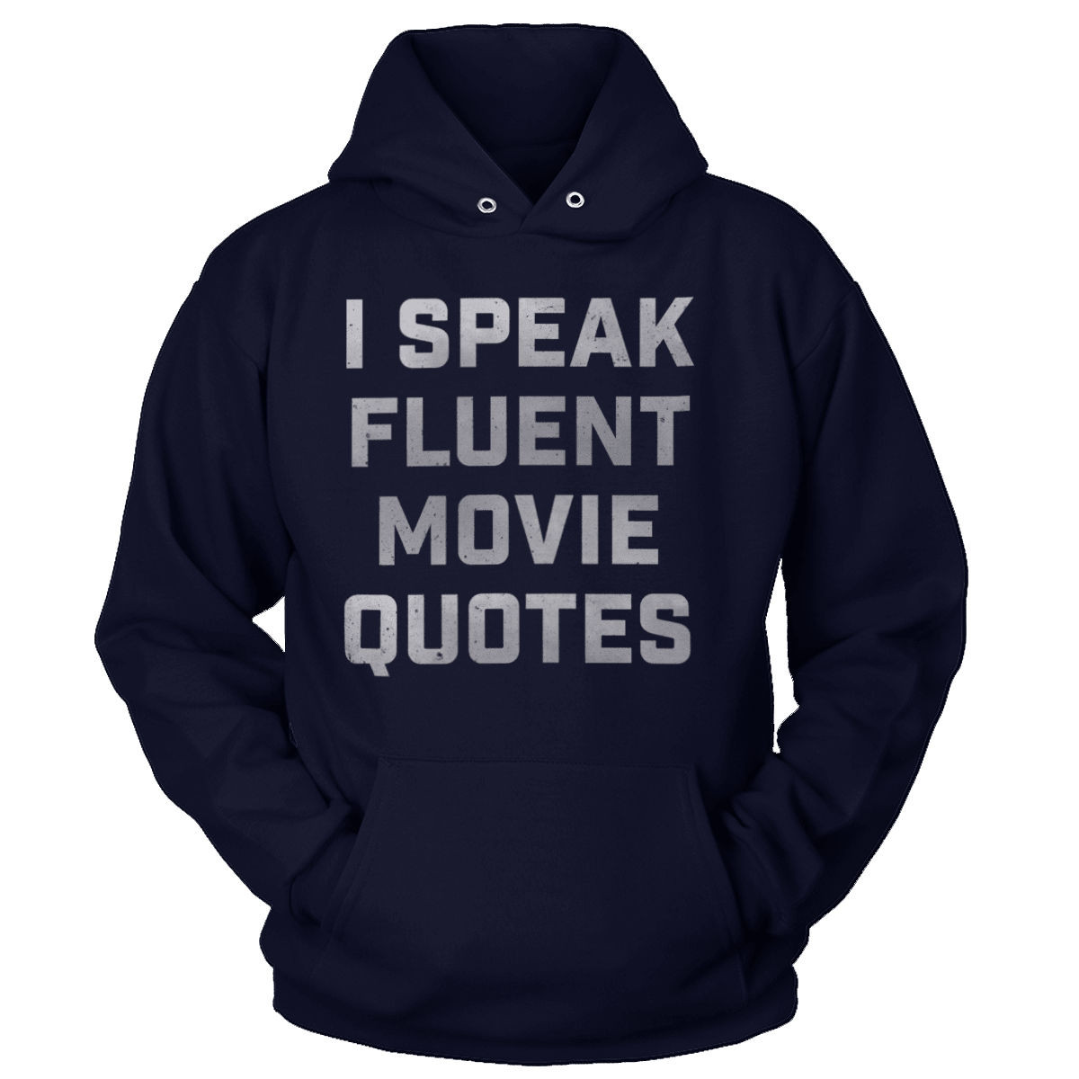 T-shirt Unisex Hoodie / Navy / L I Speak Fluent Movie Quotes