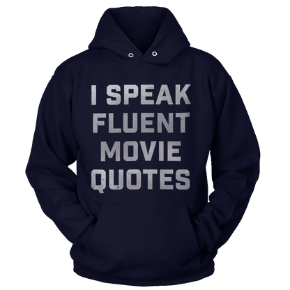 T-shirt Unisex Hoodie / Navy / S I Speak Fluent Movie Quotes