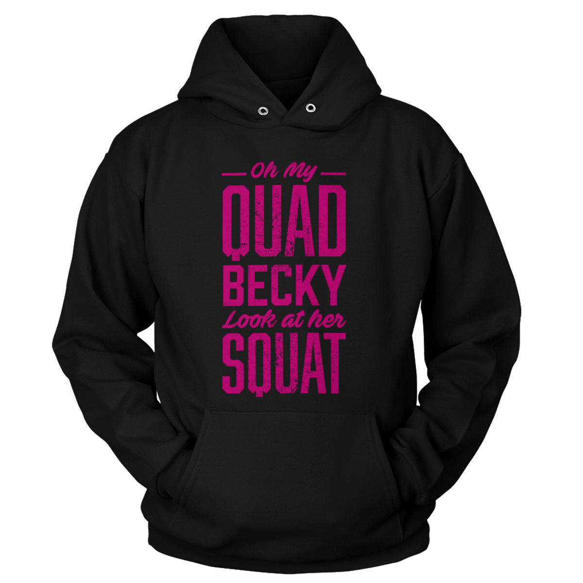 T-shirt Unisex Hoodie / Black / S Oh My Quad Becky Look At Her Squat (Ladies)