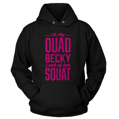 T-shirt Unisex Hoodie / Black / S Oh My Quad Becky Look At Her Squat (Ladies)