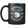 Drinkware Every Day Is Independence Day Every Day Is Independence Day - Coffee Mug