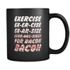 Exercise Bacon - Coffee Mug